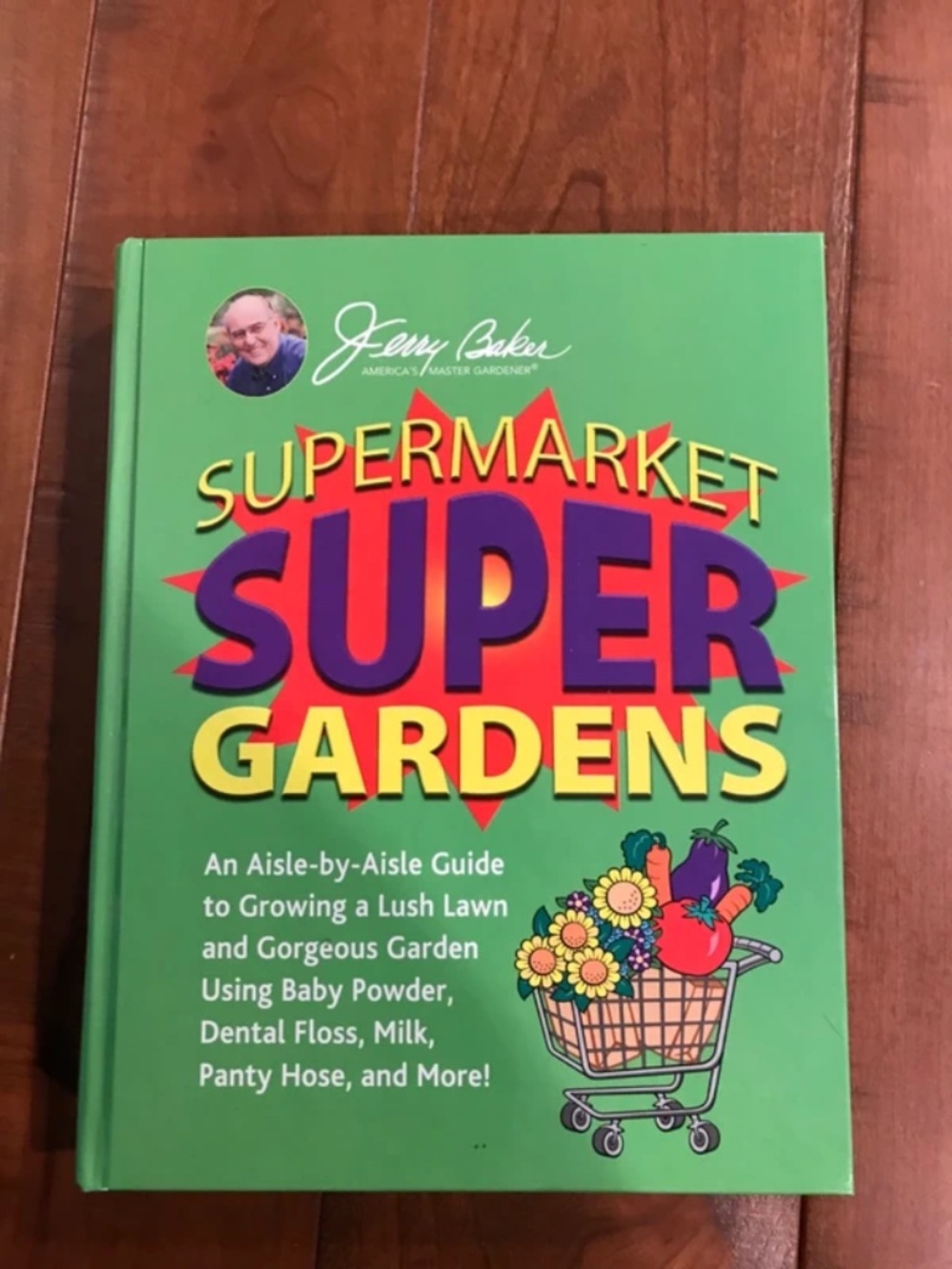 Jerry Baker’s Supermarket Super Gardens